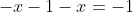 -x-1-x=-1