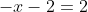-x-2=2