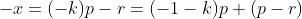 -x=(-k)p-r=(-1-k)p+(p-r)