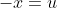 -x=u