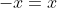 -x=x