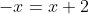 -x=x+2
