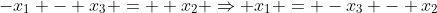-x_1 - x_3 =  x_2 \Rightarrow x_1 = -x_3 - x_2
