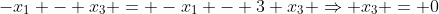 -x_1 - x_3 = -x_1 - 3 x_3 \Rightarrow x_3 = 0