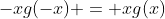-xg(-x) = xg(x)
