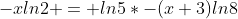 -xln2 = ln5*-(x+3)ln8