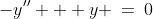 -y'' + y \:=\:0