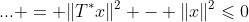 ... = \|T^*x\|^2 - \|x\|^2\leqslant0