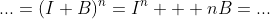 ...=(I+B)^n=I^n + nB=...