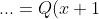 ...=Q(x+1)+\frac{5x-7}{x+1}