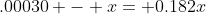 .00030 - x= 0.182x
