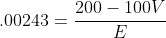 .00243=\frac{200-100V}{E}