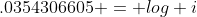 .0354306605 = log i