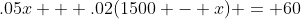 .05x + .02(1500 - x) = 60