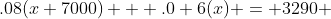 .08(x+7000) + .0 6(x) = 3290 