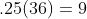 .25(36)=9