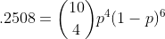.2508=\binom{10}{4}p^4(1-p)^6