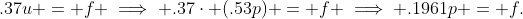.37u = f \implies .37\cdot (.53p) = f \implies .1961p = f.