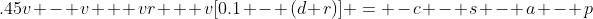 .45v - v + vr + v[0.1 - (d+r)] = -c - s - a - p