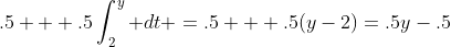 .5 + .5\int_2^y dt =.5 + .5(y-2)=.5y-.5