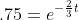 .75=e^{-\frac{2}{3}t}