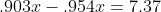 .903x-.954x=7.37