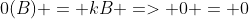 0(B) = kB => 0 = 0