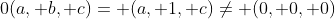 0(a, b, c)= (a, 1, c)\ne (0, 0, 0)