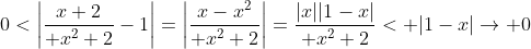 0<\left|{x+2\over x^2+2}-1\right|=\left|{x-x^2\over x^2+2}\right|={|x||1-x|\over x^2+2}< |1-x|\to 0