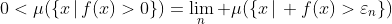 0<\mu(\{x\,|\,f(x)>0\})=\lim_n \mu(\{x\,|\, f(x)>\varepsilon_n\})