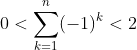 0<\sum_{k=1}^{n}(-1)^k<2