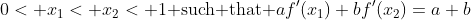 0< x_1< x_2< 1\text{ such that }af'(x_1)+bf'(x_2)=a+b