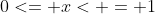 0<= x< = 1