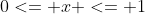 0<= x <= 1