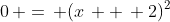 0\, =\, (x\, +\, 2)^2