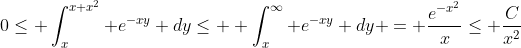 0\leq \int_x^{x+x^2} e^{-xy} dy\leq  \int_x^\infty e^{-xy} dy = \frac{e^{-x^2}}{x}\leq \frac{C}{x^2}