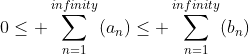0\leq \sum^{infinity}_{n=1}(a_n)\leq \sum^{infinity}_{n=1}(b_n)