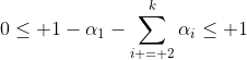 0\leq 1-\alpha_1-\sum\limits_{i = 2}^k\alpha_i\leq 1