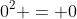 0^2 = 0