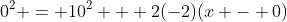 0^2 = 10^2 + 2(-2)(x - 0)