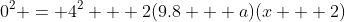 0^2 = 4^2 + 2(9.8 + a)(x + 2)