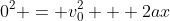 0^2 = v_0^2 + 2ax