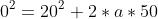 0^2=20^2+2*a*50