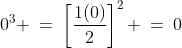 S(1)\!:\;\;0^3 \:=\:\left[\frac{1(0)}{2}\right]^2 \:=\:0