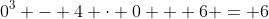 0^3 - 4 \cdot 0 + 6 = 6