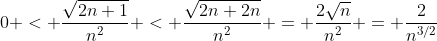 0 < \frac{\sqrt{2n+1}}{n^2} < \frac{\sqrt{2n+2n}}{n^2} = \frac{2\sqrt{n}}{n^2} = \frac{2}{n^{3/2}}