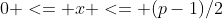 0 <= x <= (p-1)/2