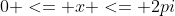 0 <= x <= 2pi
