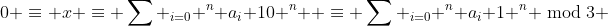 0 \equiv x \equiv \sum _{i=0} ^n a_i {10} ^n  \equiv \sum _{i=0} ^n a_i {1} ^n \bmod{3} 