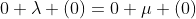 0+\lambda (0)=0+\mu (0)